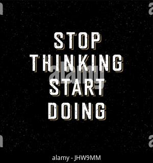 Motivational poster with lettering 'Stop thinking Start doing'. On black paper texture. Stock Vector