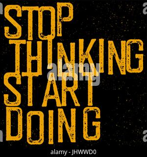 Motivational poster with lettering 'Stop thinking Start doing'. Stock Vector