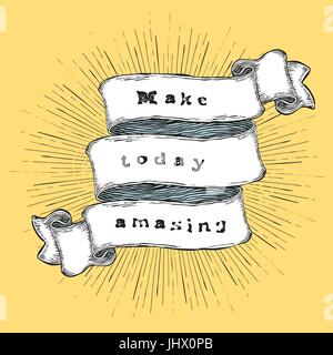 Make today amasing. Inspiration quote. Vintage hand-drawn quote on ribbon. Stock Vector