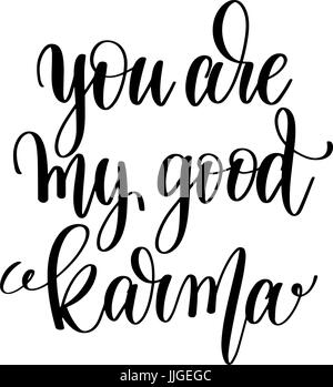 you are my good karma black and white hand lettering inscription Stock Vector