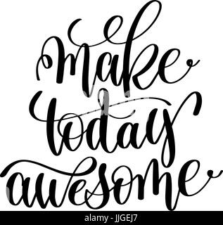 make today awesome black and white hand lettering inscription Stock Vector