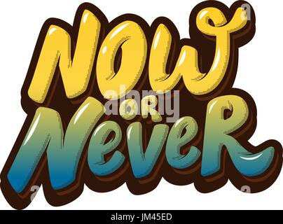 now or never. Hand drawn lettering isolated on white background. Design element for poster, greeting card, t-shirt. Vector illustration. Stock Vector