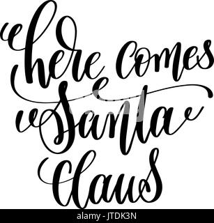 here comes santa claus hand lettering inscription to winter holi Stock Vector