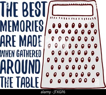 grater or kitchen, cooking stuff for menu decoration. baking logo emblem or label, engraved hand drawn in old sketch or and vintage style. The best memories are made when gathered around the table. Stock Vector