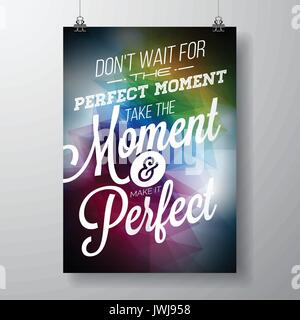 Don't wait for the perfect moment, take the moment and make it perfect inspiration quote on abstract color background. Vector typography design elemen Stock Vector