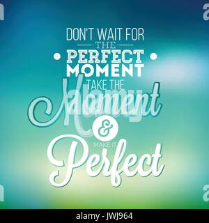 Don't wait for the perfect moment, take the moment and make it perfect inspiration quote on abstract color background. Vector typography design elemen Stock Vector