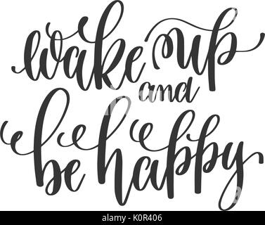 wake up and be happy - black and white hand lettering inscriptio Stock Vector