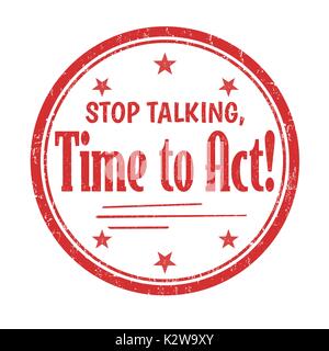 Stop talking, time to act grunge rubber stamp on white, vector illustration Stock Vector
