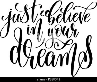 just believe in your dreams - black and white hand lettering ins Stock Vector