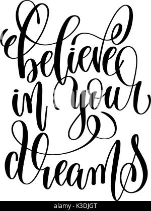 believe in your dreams - black and white hand lettering inscript Stock Vector