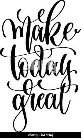 make today great - hand written lettering positive quote Stock Vector