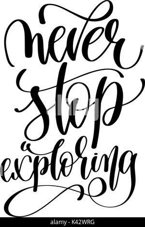 never stop exploring black and white hand written lettering posi Stock ...