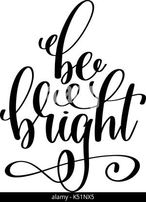 be bright - hand lettering inscription positive quote Stock Vector