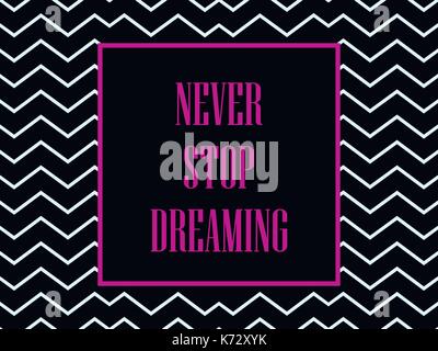 Never stop dreaming. The inscription in the frame. Vector illustration Stock Vector