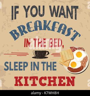 If you want breakfast in the bed, sleep in the kitchen typography vintage grunge poster, vector illustrator Stock Vector