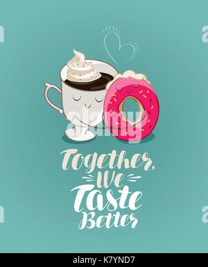 Together we taste better, lettering. Coffee break, dessert, food cartoon. Illustration for design menu restaurant or cafe Stock Vector