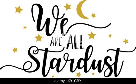 Lettering text we are all stardust white background Stock Vector