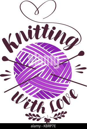 Knitting with love, lettering. Ball of yarn with needles logo or label. Vector illustration Stock Vector