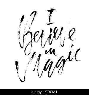 Handwritten phrase. I believe in magic. Typographical banner. Calligraphy poster. Modern dry brush lettering. Stock Vector