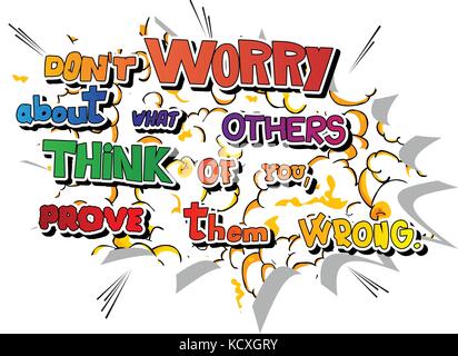 Don't worry about what others think of you, prove them wrong. Vector illustrated comic book style design. Inspirational, motivational quote. Stock Vector