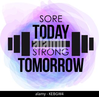 sore today strong tomorrow typographical poster. watercolor vector fitness background for design t-shirt, posters. Motivational and inspirational gym quote. Stock Vector