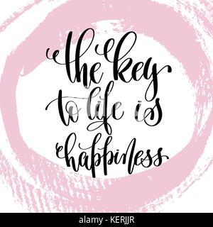 the key to life is happiness hand written lettering positive quo Stock Vector