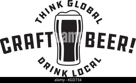 Craft Beer Vector Design Think global, drink local craft beer glass logo graphic. Shows full pint glass of beer. Great for menu, label, sign, etc. Stock Vector