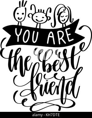 you are the best friend black and white hand lettering positive  Stock Vector