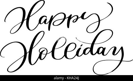 Happy Holiday vector Calligraphic Lettering text for design greeting cards. Holiday Greeting Gift Poster. Calligraphy modern Font Stock Vector