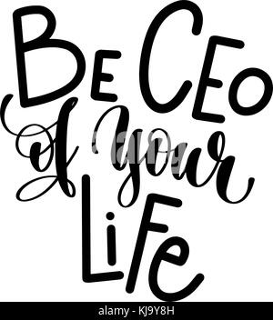 be ceo of your life hand lettering inscription Stock Vector