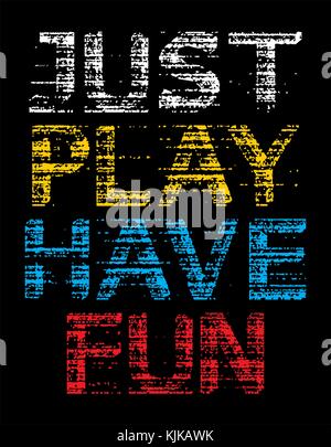 Typography design just play have fun grunge, t-shirt graphic vector image Stock Vector