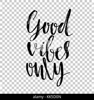 Good vibes only. Hand drawn dry brush lettering. Modern calligraphy. Typography poster. Grunge texture. Vector illustration. Stock Vector