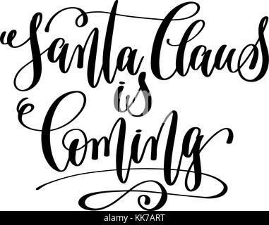 santa claus is coming - hand lettering celebration quote to wint Stock Vector