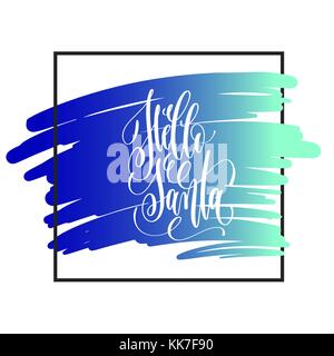 hello santa - hand lettering inscription on blue brush backgroun Stock Vector