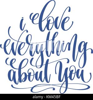 love everything about you - hand lettering calligraphy quote Stock Vector