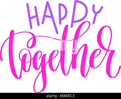 happy together - hand lettering calligraphy quote to valentines  Stock Vector