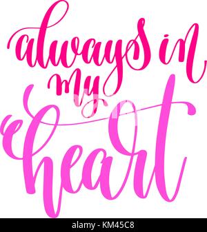 always in my heart - hand lettering calligraphy quote to valenti Stock Vector