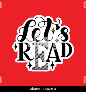 Let is read. Inspirational and motivational quotes. Hand painted ink lettering. Hand lettering and custom typography for your designs Stock Vector