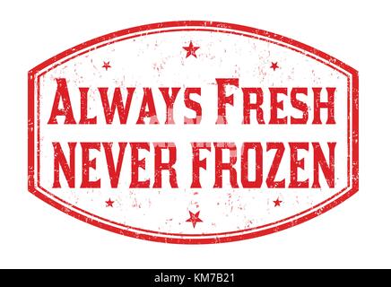 Always fresh never frozen grunge rubber stamp on white background, vector illustration Stock Vector