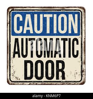 Caution automatic door vintage rusty metal sign on a white background, vector illustration Stock Vector