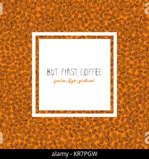 Roasted coffee beans background. Text frame, flyer or poster. Warm brown colors. Copy space. Coffee beans text frame. Can be used as seamless pattern. Stock Vector