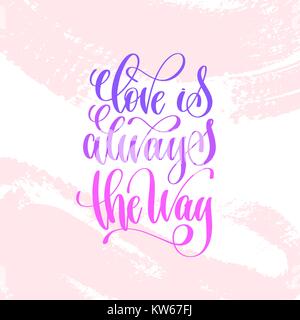 love is always the way - hand lettering inscription text Stock Vector