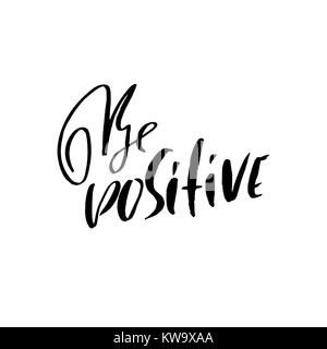 Be positive. Motivation modern dry brush calligraphy. Handwritten quote. Printable phrase. Be awesome. Stock Vector