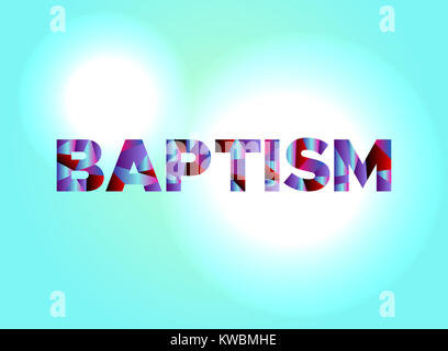 The word BAPTISM concept written in colorful fragmented word are on a bright background illustration. Vector EPS 10 available. Stock Photo