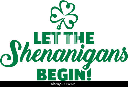 Let the shenanigans begin - St. Patrick's day slogan Stock Photo