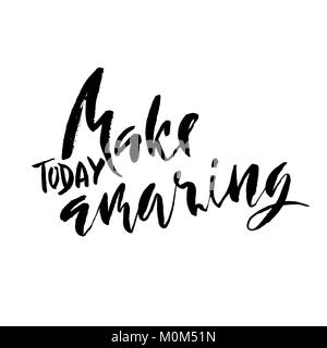 Make today amazing. Hand drawn dry brush motivational lettering. Ink illustration. Modern calligraphy phrase. Vector illustration. Stock Vector