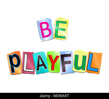 3d Illustration depicting a set of cut out printed letters arranged to form the words be playful. Stock Photo