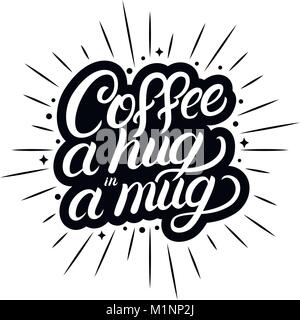 Coffee a hug in a mug hand written lettering with coffee cup, light rays, sunburst. Typography design for decorate coffee mugs, bags, tee prints, card Stock Vector