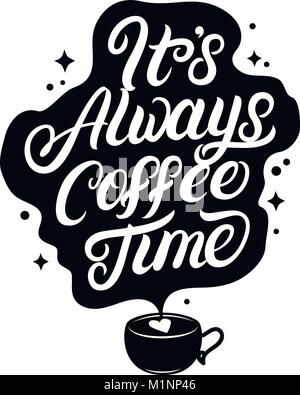 Its always coffee time hand written lettering with coffee cup for decorate coffee mugs, bags, tee prints and cards. It will be perfect for coffee shop Stock Vector