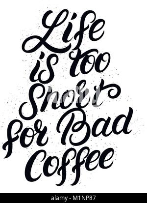 Life is too short for bad coffee hand written lettering. Stock Vector